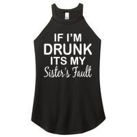 If I'm Drunk It's My Sister's Fault Women's Perfect Tri Rocker Tank