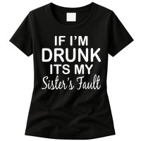 If I'm Drunk It's My Sister's Fault Womens T-Shirt