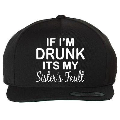 If I'm Drunk It's My Sister's Fault Wool Snapback Cap