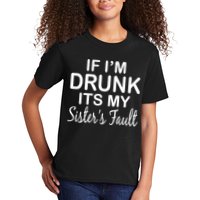 If I'm Drunk It's My Sister's Fault Kids T-Shirt