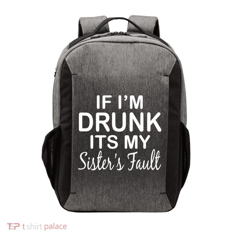 If I'm Drunk It's My Sister's Fault Vector Backpack