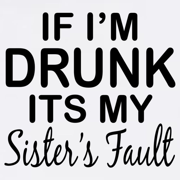 If I'm Drunk It's My Sister's Fault Garment-Dyed Sweatshirt