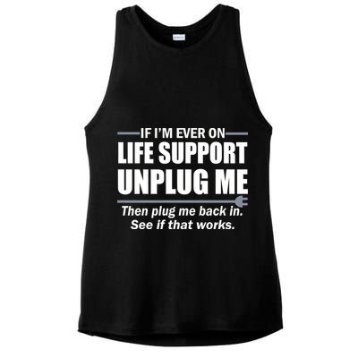 If I'm Ever On Life Support Unplug Me Then Plug Me Back In Ladies PosiCharge Tri-Blend Wicking Tank