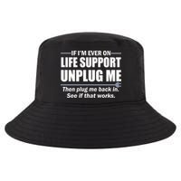 If I'm Ever On Life Support Unplug Me Then Plug Me Back In Cool Comfort Performance Bucket Hat