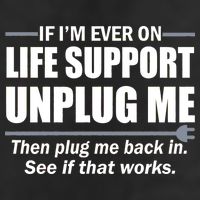 If I'm Ever On Life Support Unplug Me Then Plug Me Back In 7 Panel Mesh Trucker Snapback Hat