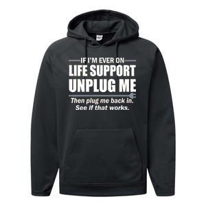 If I'm Ever On Life Support Unplug Me Then Plug Me Back In Performance Fleece Hoodie