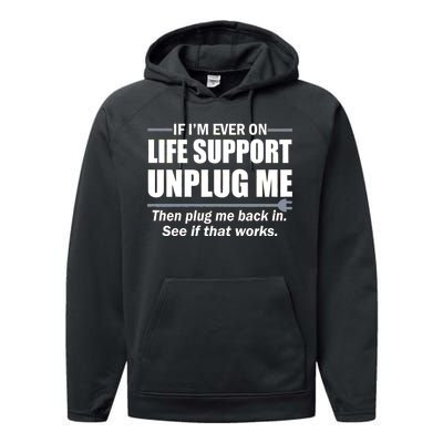 If I'm Ever On Life Support Unplug Me Then Plug Me Back In Performance Fleece Hoodie