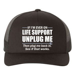 If I'm Ever On Life Support Unplug Me Then Plug Me Back In Yupoong Adult 5-Panel Trucker Hat