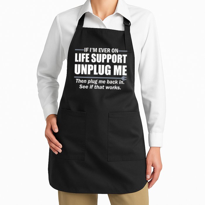 If I'm Ever On Life Support Unplug Me Then Plug Me Back In Apron