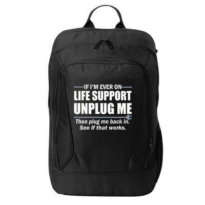 If I'm Ever On Life Support Unplug Me Then Plug Me Back In City Backpack