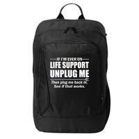 If I'm Ever On Life Support Unplug Me Then Plug Me Back In City Backpack
