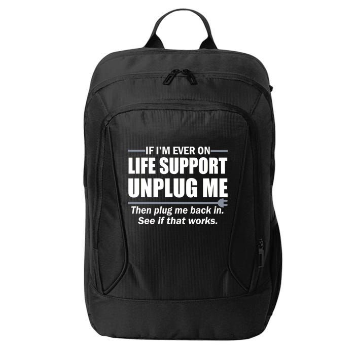 If I'm Ever On Life Support Unplug Me Then Plug Me Back In City Backpack