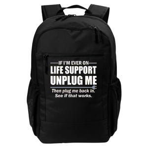 If I'm Ever On Life Support Unplug Me Then Plug Me Back In Daily Commute Backpack