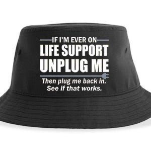 If I'm Ever On Life Support Unplug Me Then Plug Me Back In Sustainable Bucket Hat