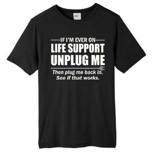 If I'm Ever On Life Support Unplug Me Then Plug Me Back In Tall Fusion ChromaSoft Performance T-Shirt