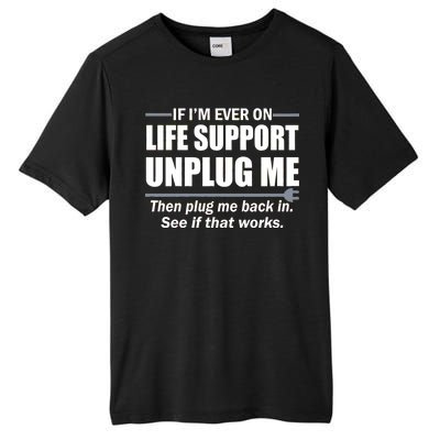 If I'm Ever On Life Support Unplug Me Then Plug Me Back In Tall Fusion ChromaSoft Performance T-Shirt