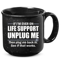 If I'm Ever On Life Support Unplug Me Then Plug Me Back In 15oz Campfire Ceramic Mug