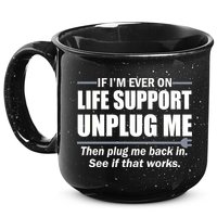 If I'm Ever On Life Support Unplug Me Then Plug Me Back In 15oz Campfire Ceramic Mug