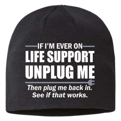 If I'm Ever On Life Support Unplug Me Then Plug Me Back In Sustainable Beanie