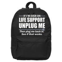 If I'm Ever On Life Support Unplug Me Then Plug Me Back In 16 in Basic Backpack