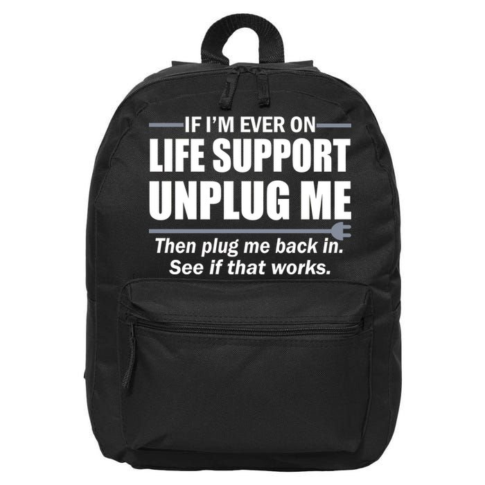 If I'm Ever On Life Support Unplug Me Then Plug Me Back In 16 in Basic Backpack