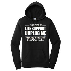 If I'm Ever On Life Support Unplug Me Then Plug Me Back In Women's Pullover Hoodie