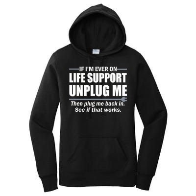 If I'm Ever On Life Support Unplug Me Then Plug Me Back In Women's Pullover Hoodie