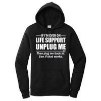 If I'm Ever On Life Support Unplug Me Then Plug Me Back In Women's Pullover Hoodie