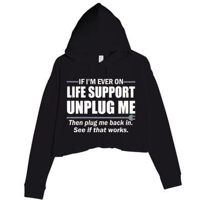 If I'm Ever On Life Support Unplug Me Then Plug Me Back In Crop Fleece Hoodie