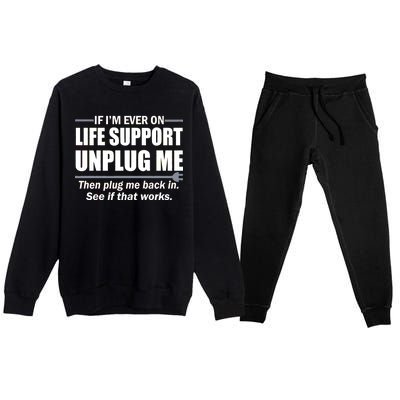 If I'm Ever On Life Support Unplug Me Then Plug Me Back In Premium Crewneck Sweatsuit Set