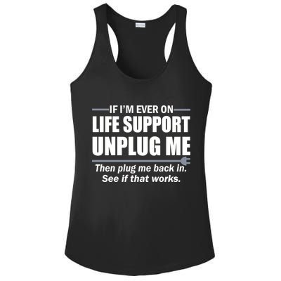 If I'm Ever On Life Support Unplug Me Then Plug Me Back In Ladies PosiCharge Competitor Racerback Tank