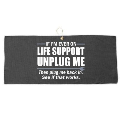 If I'm Ever On Life Support Unplug Me Then Plug Me Back In Large Microfiber Waffle Golf Towel