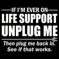 If I'm Ever On Life Support Unplug Me Then Plug Me Back In Cooling Performance Long Sleeve Crew