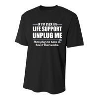 If I'm Ever On Life Support Unplug Me Then Plug Me Back In Youth Performance Sprint T-Shirt
