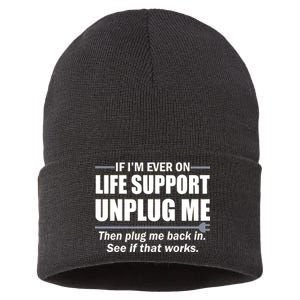 If I'm Ever On Life Support Unplug Me Then Plug Me Back In Sustainable Knit Beanie