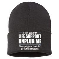 If I'm Ever On Life Support Unplug Me Then Plug Me Back In Sustainable Knit Beanie