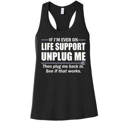 If I'm Ever On Life Support Unplug Me Then Plug Me Back In Women's Racerback Tank