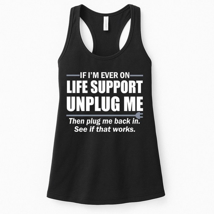 If I'm Ever On Life Support Unplug Me Then Plug Me Back In Womens Tank Top