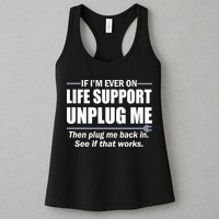 If I'm Ever On Life Support Unplug Me Then Plug Me Back In Womens Tank Top