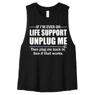 If I'm Ever On Life Support Unplug Me Then Plug Me Back In Women's Racerback Cropped Tank