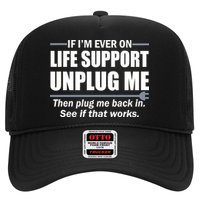 If I'm Ever On Life Support Unplug Me Then Plug Me Back In Trucker Hat