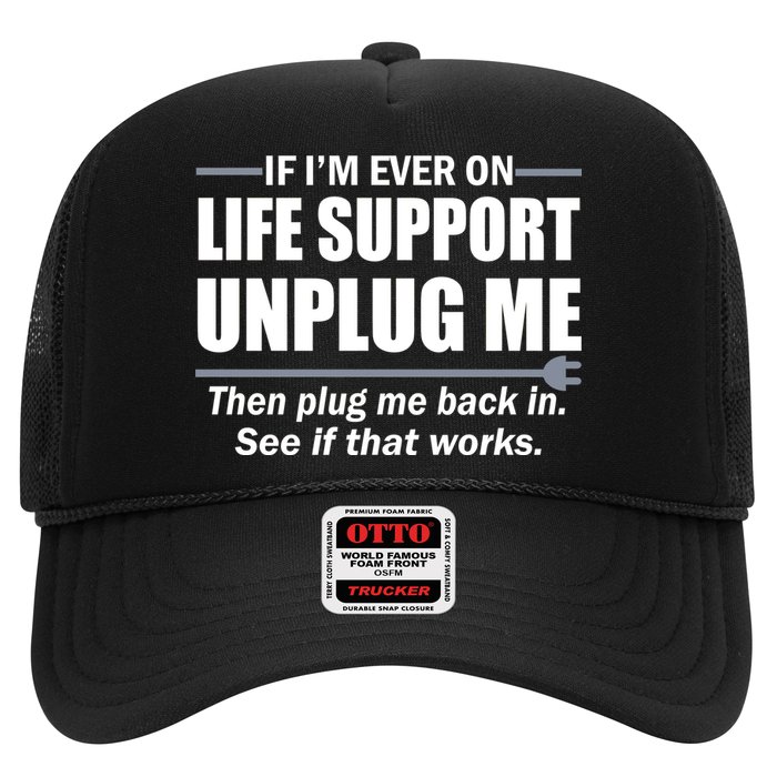 If I'm Ever On Life Support Unplug Me Then Plug Me Back In Trucker Hat