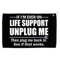 If I'm Ever On Life Support Unplug Me Then Plug Me Back In Grommeted Golf Towel