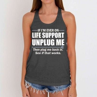 If I'm Ever On Life Support Unplug Me Then Plug Me Back In Women's Knotted Racerback Tank