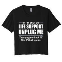 If I'm Ever On Life Support Unplug Me Then Plug Me Back In Crop Top