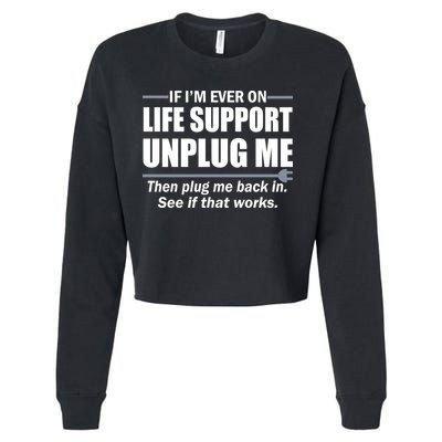 If I'm Ever On Life Support Unplug Me Then Plug Me Back In Cropped Pullover Crew