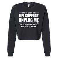 If I'm Ever On Life Support Unplug Me Then Plug Me Back In Cropped Pullover Crew