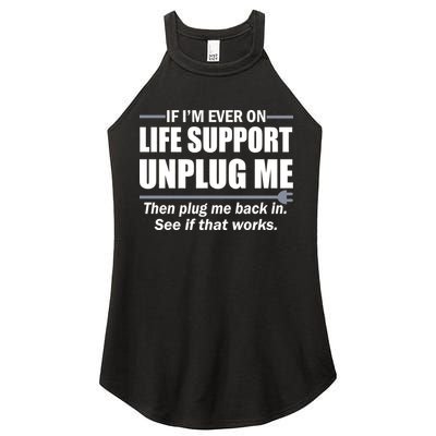 If I'm Ever On Life Support Unplug Me Then Plug Me Back In Women's Perfect Tri Rocker Tank
