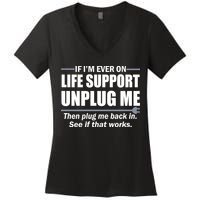 If I'm Ever On Life Support Unplug Me Then Plug Me Back In Women's V-Neck T-Shirt
