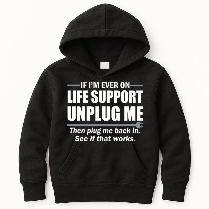 If I'm Ever On Life Support Unplug Me Then Plug Me Back In Kids Hoodie